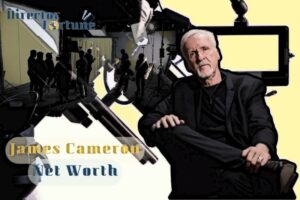 What is James Cameron Net Worth 2024 Highlight, Sources of Income and More